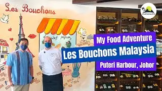 Food Adventure at Les Bouchons Malaysia | Puteri Harbour | Johor