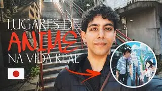 VISITANDO LUGARES DE ANIME NA VIDA REAL