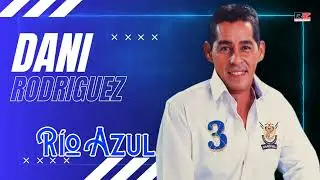 Dani Rodriguez - R&iacute;o Azul - 
