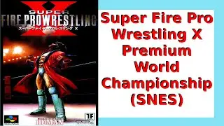 SNES - Super Fire Pro Wrestling X Premium World Championship Full Gameplay