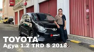 Review Toyota Agya 1.2 TRD S 2018 With thalia Autofame