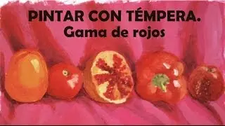 PINTAR CON TÉMPERA. Bodegón en rojos.