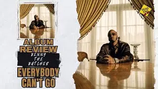 Benny The Butcher “Everybody Can’t Go” ALBUM REVIEW | DEHH