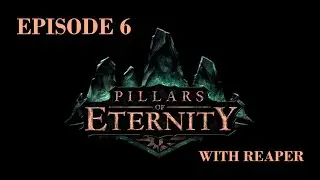 Pillars Of Eternity - Episode 6 - Temple Of Eothas Part 2