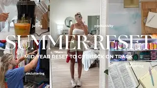 MID-YEAR RESET: summer reset to get back into routine! goal setting, recipes, juicing, deep cleaning