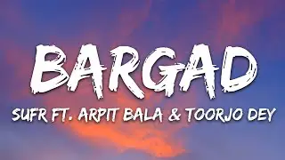 Sufr - Bargad (Lyrics) ft. Arpit Bala, toorjo dey