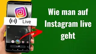 Wie man auf Instagram live geht | Schritt-f&uuml;r-Schritt-Anleitung auf Deutsch