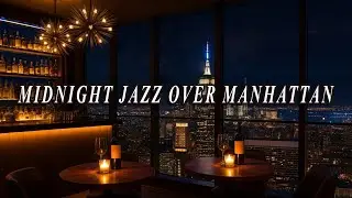 Midnight Jazz Over Manhattan &ndash; Classic Bar Ambience with Relaxing Piano & Chill