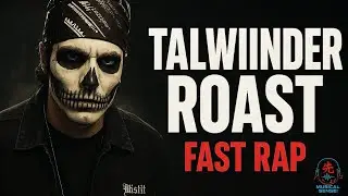 MUSICAL SENSEI - TALWIINDER ROAST | FAST RAP