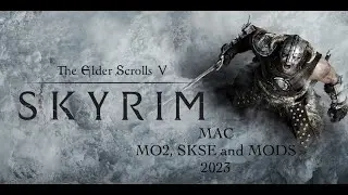 MAC Skyrim Anniversary Edition, SSE, installing the game, MO2, SKSE and mods 2023