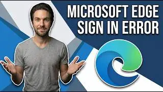 How To Fix Microsoft Edge Sign In Error (Easy Guide)