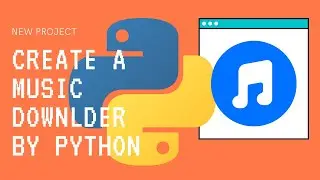 Create Music Downloader | Python | New Projects