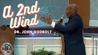 A Second Wind | Dr. John Godbolt/ Leadership Summit | Kingdom Impact Global Ministries