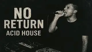 Acid House - No Return | Raw TB-303 Grooves & Punk Energy
