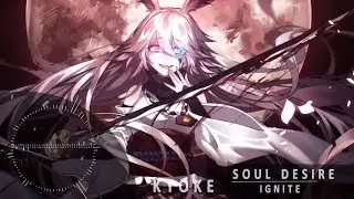 Nightcore - Ignite 「Soul Desire」