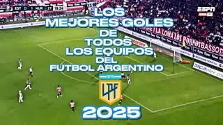 Los MEJORES GOLES de todos los EQUIPOS del FUTBOL ARGENTINO en 2025 #futbolargentino #goles 