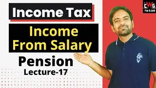 Pension | Income from salary retirement | Income tax Lecture-17