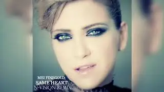 Mei Finegold - Same Heart (N-Vision Remix)