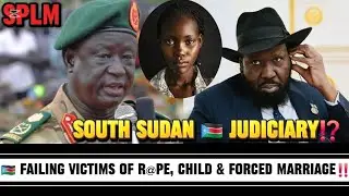 HOW THE S. SUDAN 🇸🇸 MINISTRY OF JUSTICE ⚖️ IS FAILING VICTIMS OF R@PE, CHILD & FORCED MARRIAGE🤯⁉️