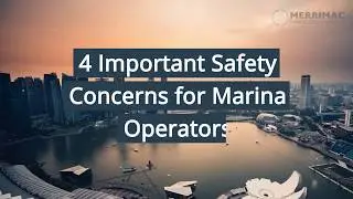 Safety Concerns for Marina Operators - (800) 681 - 1998 - Merrimac Marine Insurance
