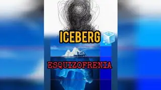 ICEBERG DE LA ESQUIZOFRENIA