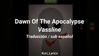 Vassline - Dawn Of The Apocalypse / PIU VERSION | Sub Esp & Eng