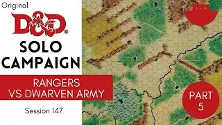 Original D&D Solo Actual Play - Session 147; Rangers vs. Dwarves: Part 5