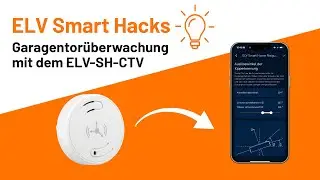 Garagentorüberwachung mit dem ELV-SH-CTV - ELV Smart Hacks