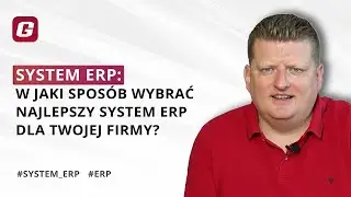 SYSTEM ERP: W JAKI SPOS&Oacute;B WYBRAĆ NAJLEPSZY SYSTEM ERP DLA TWOJEJ FIRMY?