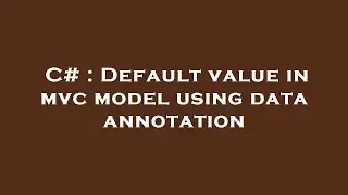 C# : Default value in mvc model using data annotation