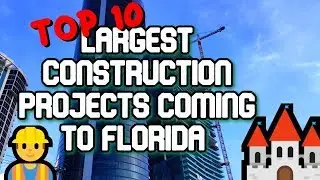 TOP 10 LIST - Florida Construction Projects for 2020 #NEW