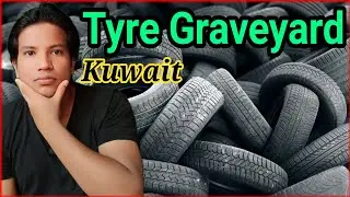 Kuwait Sulibiya tyre Graveyard | Why Kuwait collected all countries damaged tyre | By Jamal Hussain