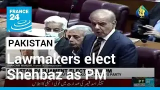 Pakistan lawmakers elect Shehbaz Sharif as new prime minister &bull; FRANCE 24 English