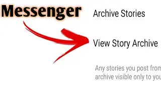 How to view your messenger archive story 2021