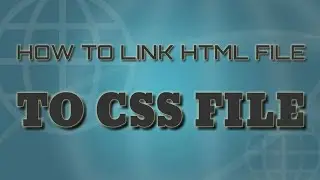 HOW TO CREATE A LINK HTML FILE TO CSS FILE