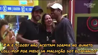 P.A e Pedro Scooby se recusam a dormir no quarto lollipop por medo de sa&iacute;rem do  BBB