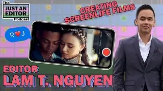 R#J and Editing Content for Screenlife with Film Editor Lam T. Nguyen