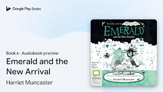 Emerald and the New Arrival Book 6 by Harriet Muncaster &middot; Audiobook preview