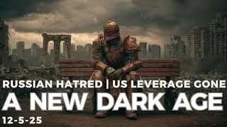 A New Dark Age for Europe | Is Russia the New West? | US Leverage Gone