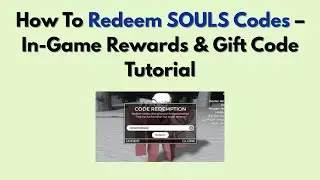 Как использовать коды SOULS &mdash; руководство по игровым наградам и подарочным кодам