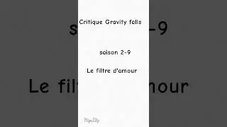 Critique Gravity falls saison 2-9 et 10
