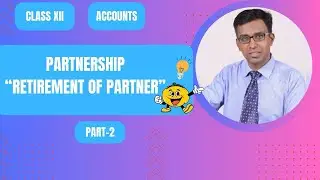 PARTNERSHIP &ldquo;RETIREMENT OF PARTNER&rdquo;- PART 2