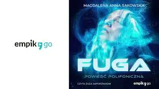 Fuga. Powieść Polifoniczna. Magdalena Anna Sakowska. Audiobook PL