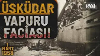 Üsküdar Vapuru Faciası Belgeseli | 1 Mart 1958 | WAS