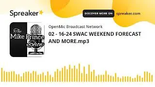 02 - 16-24 SWAC WEEKEND FORECAST AND MORE.mp3