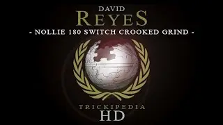David Reyes: Trickipedia - Nollie 180 Switch Crooked Grind