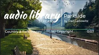 Parkside by Dan Lebowitz - No Copyright Safe Background Music for Content Creators