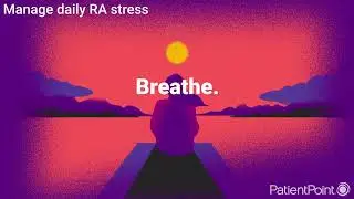 Tips to Manage RA Stress: Breathe