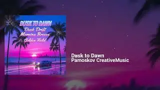 Pamoskov CreativeMusic - Dusk to Dawn | Happy, Restless | Synthwave, Synth Pop