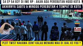 S4 EP 54 B2F di IME RP : Akhirnya perebutan hood datang ! Inisiasi Dengan FOG